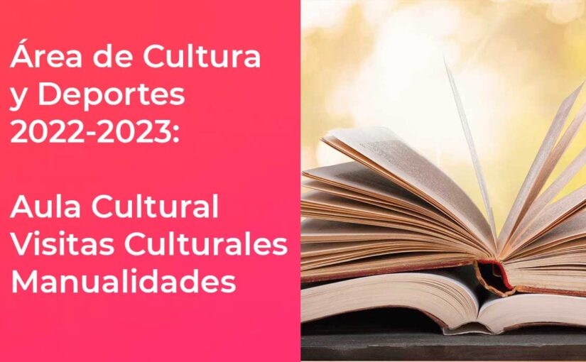 Cultura y Deportes Curso 2022-2023: Aula Cultural, visitas culturales, manualidades