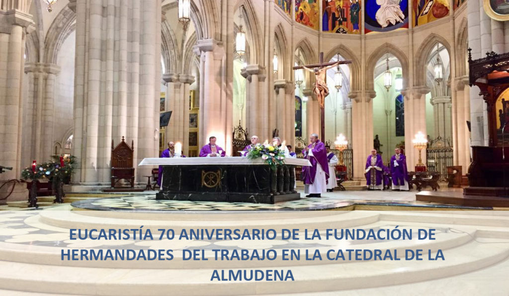 Eucaristía 70 Aniversario de la Fundación de Hermandades del Trabajo