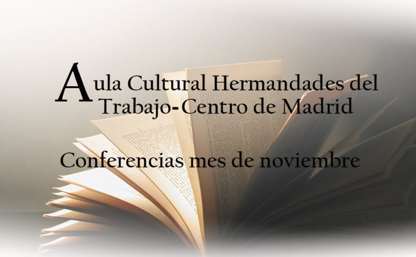 Conferencias del mes de noviembre del Aula Cultural del Centro de Hermandades del Trabajode Madrid