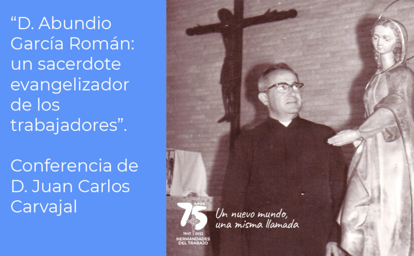 “D. Abundio  García Román: un sacerdote evangelizador de los trabajadores”