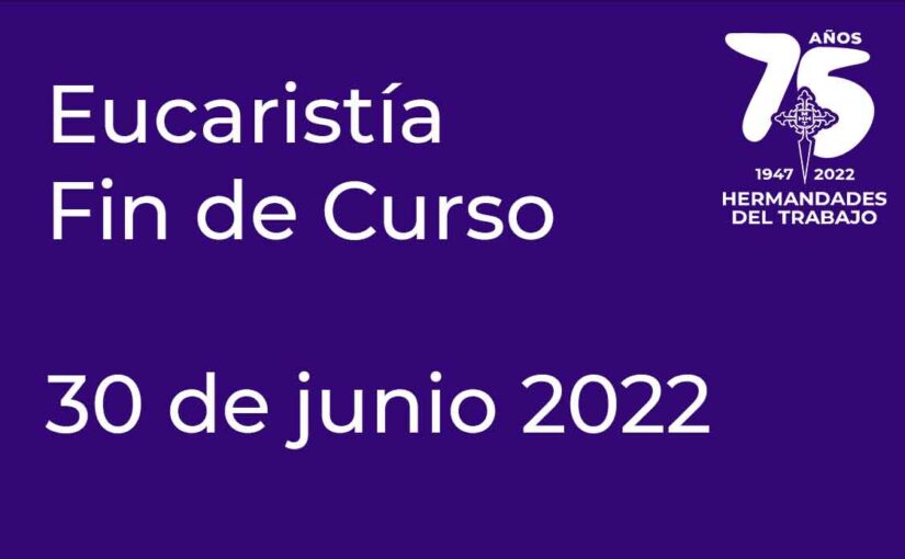 30 de junio, Eucaristía Fin de Curso HHT- Centro de Madrid