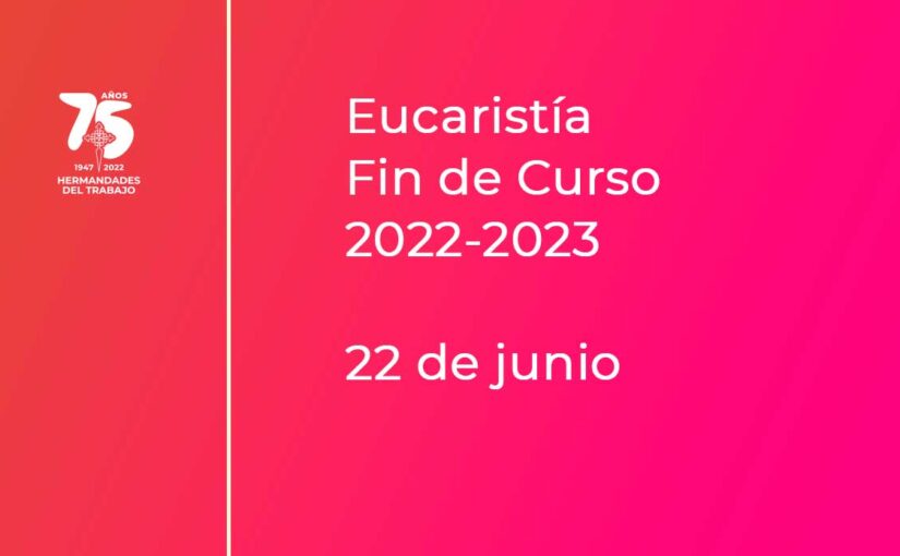 22 de junio: Eucaristía fin de curso 2022-2023
