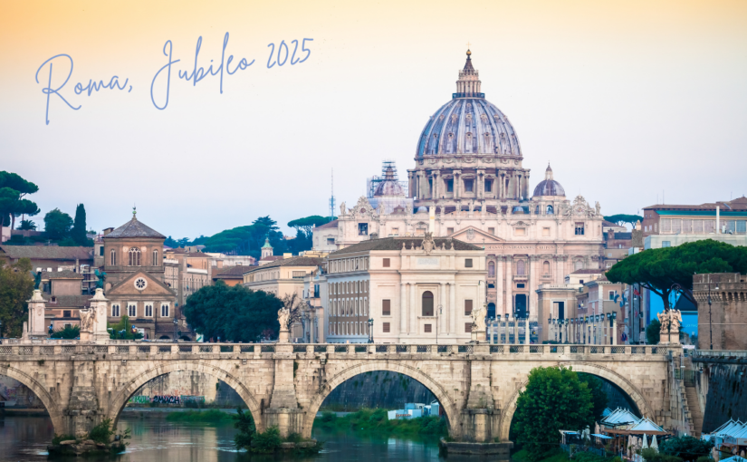 5 razones definitivas para unirte al Jubileo Roma 2025, del 30 de abril al 4 de mayo