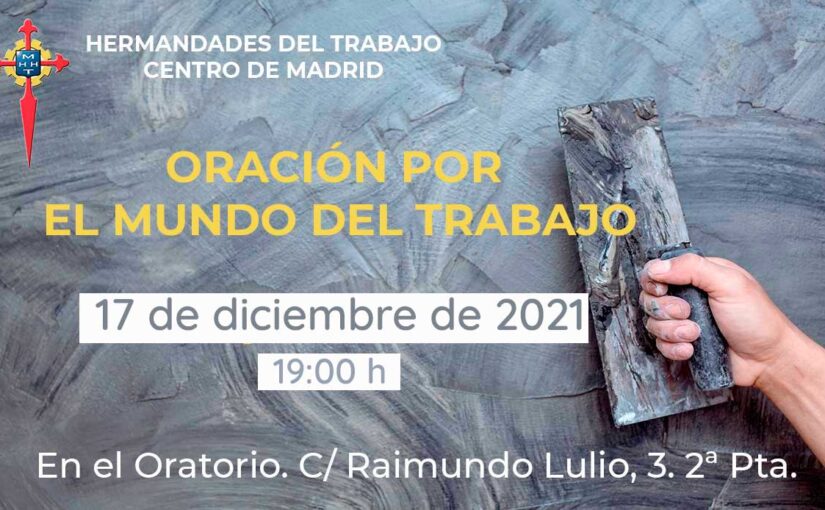 17 de diciembre de 2021, Oración por el Mundo del Trabajo de HHT Madrid, a las 19:00 h