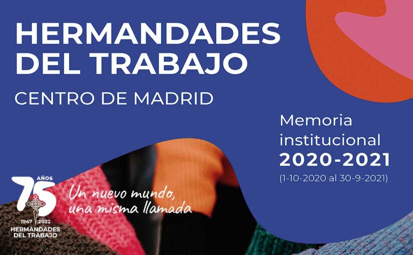 Publicada la Memoria Institucional 2020-2021 de Hermandades del Trabajo-Centro de Madrid